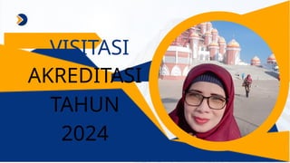 VISITASI
AKREDITASI
TAHUN
2024
 