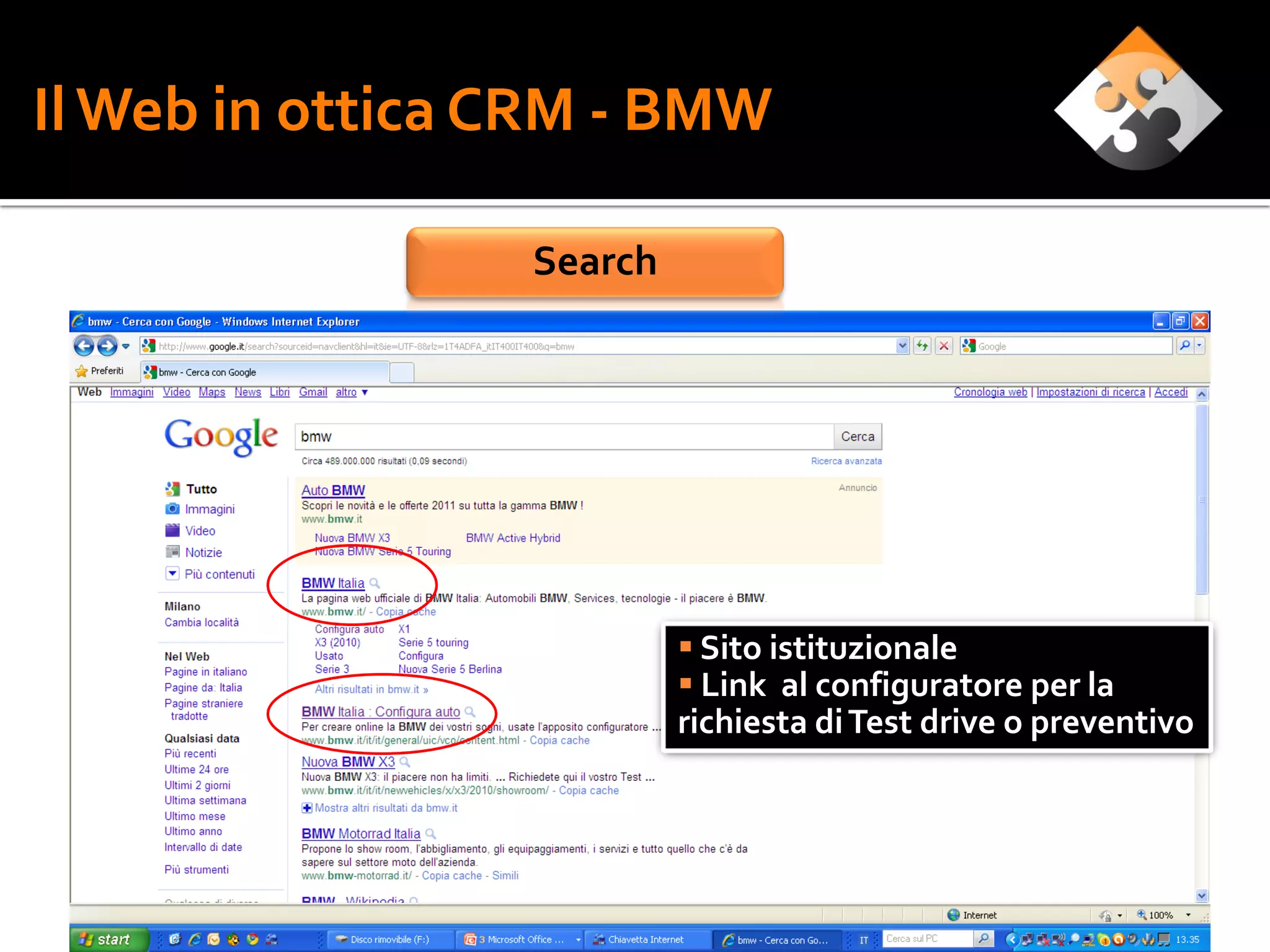 Il Web in ottica CRM - BMW

                 Search




                           Sito istituzionale
                           Link al configuratore per la
                          richiesta di Test drive o preventivo
 
