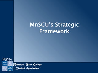 MnSCU’s Strategic
Framework
 