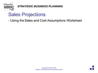 Sales Projections - Using the Sales and Cost Assumptions Worksheet 