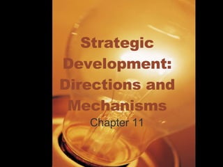 Strategic Development: Directions and Mechanisms Chapter 11 