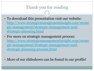 Thank you for reading
 To download this presentation visit our website:
http://www.strategicmanagementinsight.com/strate
...