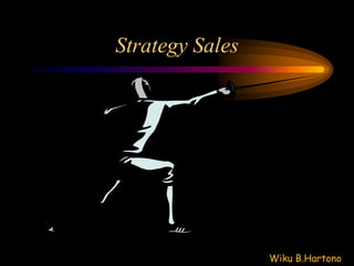 Strategy Sales

Wiku B.Hartono

 