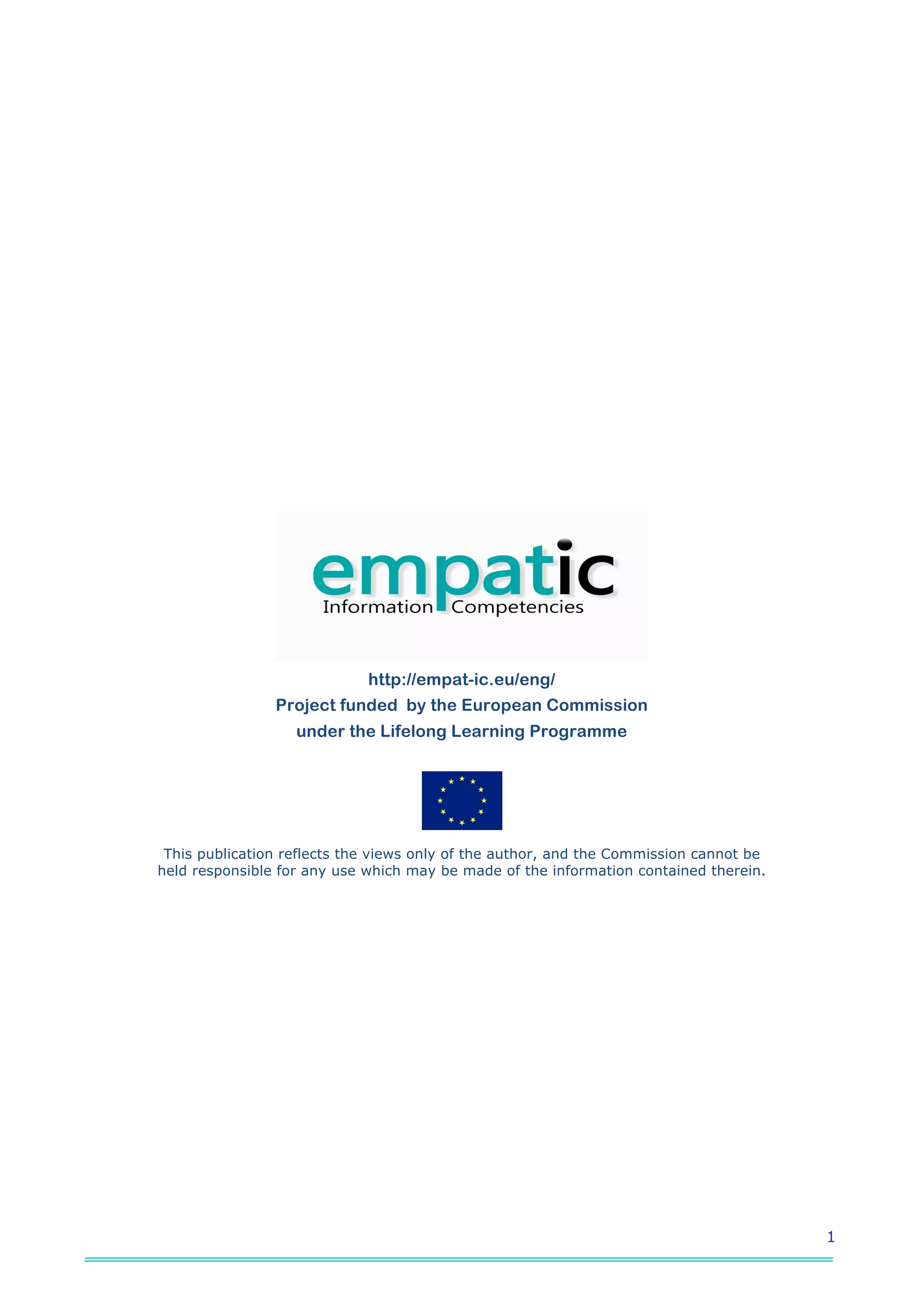 http://empat-ic.eu/eng/
                Project funded by the European Commission
                   under the Lifelong Learning Programme




 This publication reflects the views only of the author, and the Commission cannot be
held responsible for any use which may be made of the information contained therein.




                                                                                        1
 