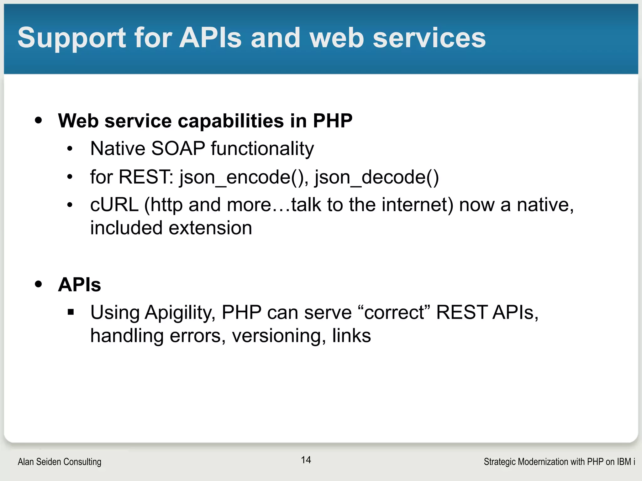 Strategic Modernization with PHP on IBM iSeiden Group
Zend/IBM’s commitment from 2005-6
from 2006: “[Andi] Gutmans says Zend intends to port
all its products to System i, treating the platform's users
as first-class citizens.”
http://mcpressonline.com/programming/web-languages/zend-brings-php-to-ibms-i5os.html
14
 