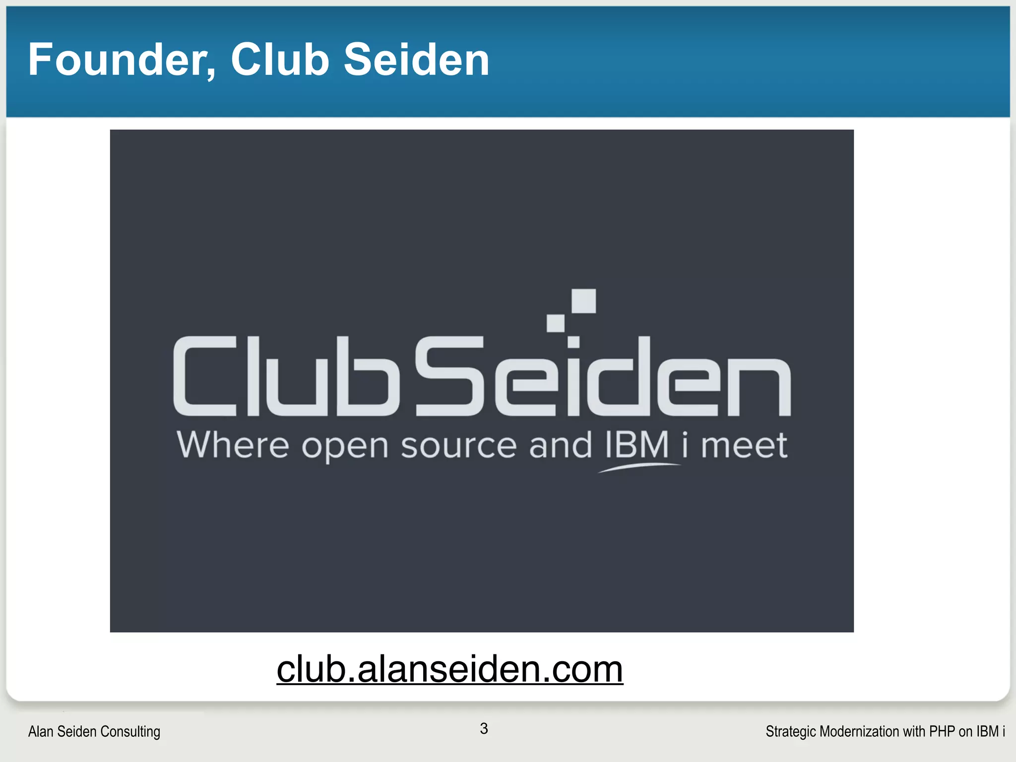 Strategic Modernization with PHP on IBM iSeiden Group
Contact information
3
Alan Seiden
alan@seidengroup.com
201-447-2437
www.SeidenGroup.com
twitter: @alanseiden
 
