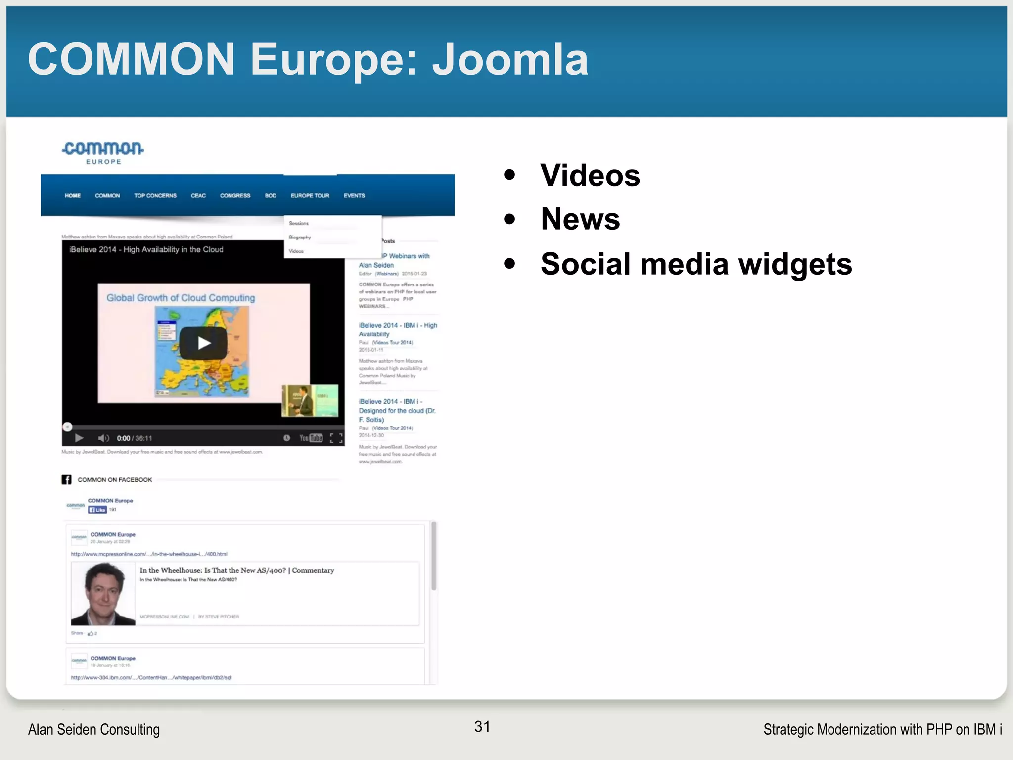 Strategic Modernization with PHP on IBM iSeiden Group
Data3: Wordpress
• News-style theme
• Themes are easy to download
• Some free, some not
• Excellent at blogs 
but also good at general 
content management
31
 