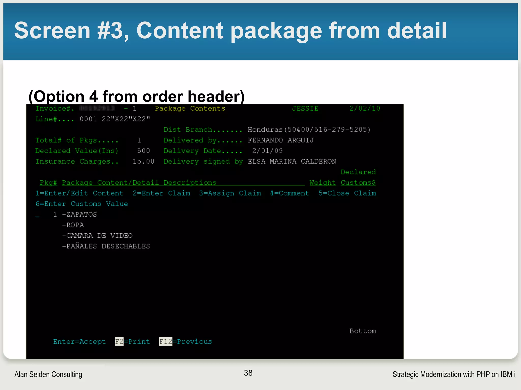 Strategic Modernization with PHP on IBM iSeiden Group
Screen #4, Notes from order detail
F9 key launches this
38
 