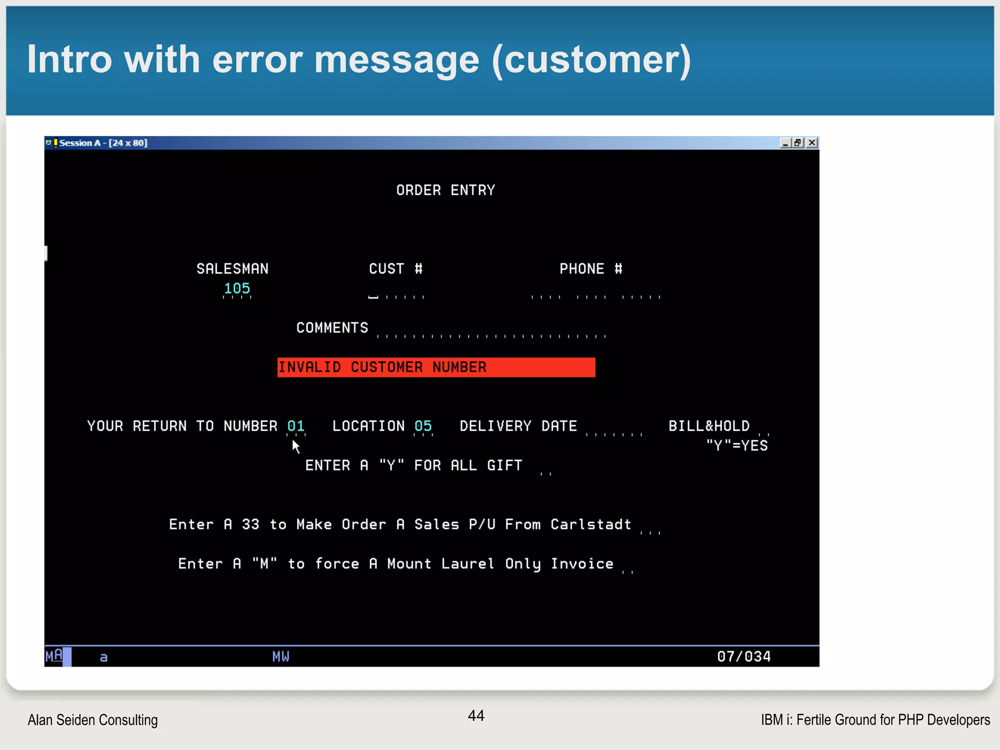 Strategic Modernization with PHP on IBM iSeiden Group
Intro with error message (“return to number”)
44
 