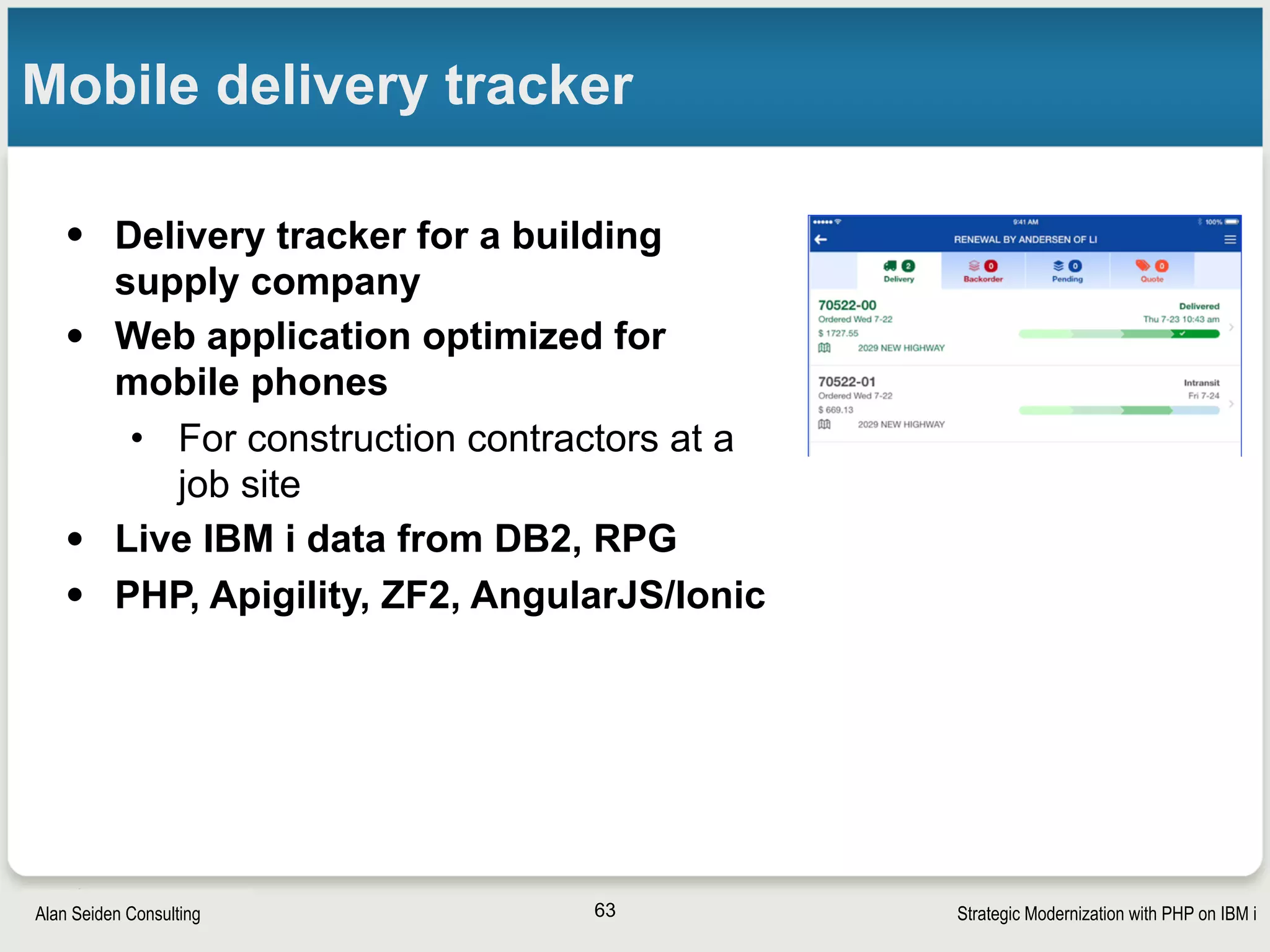 Strategic Modernization with PHP on IBM iSeiden Group
Scrap metal ordering system on iPad
• Exciting blend of RPG, DB2, PHP, HTML5,
mobile device capabilities
• Developer: Adam Shirley, Sabel Steel, Alabama,
USA
• Spurred by government regulations for record-
keeping
• See video
• Slides to follow:
63
 