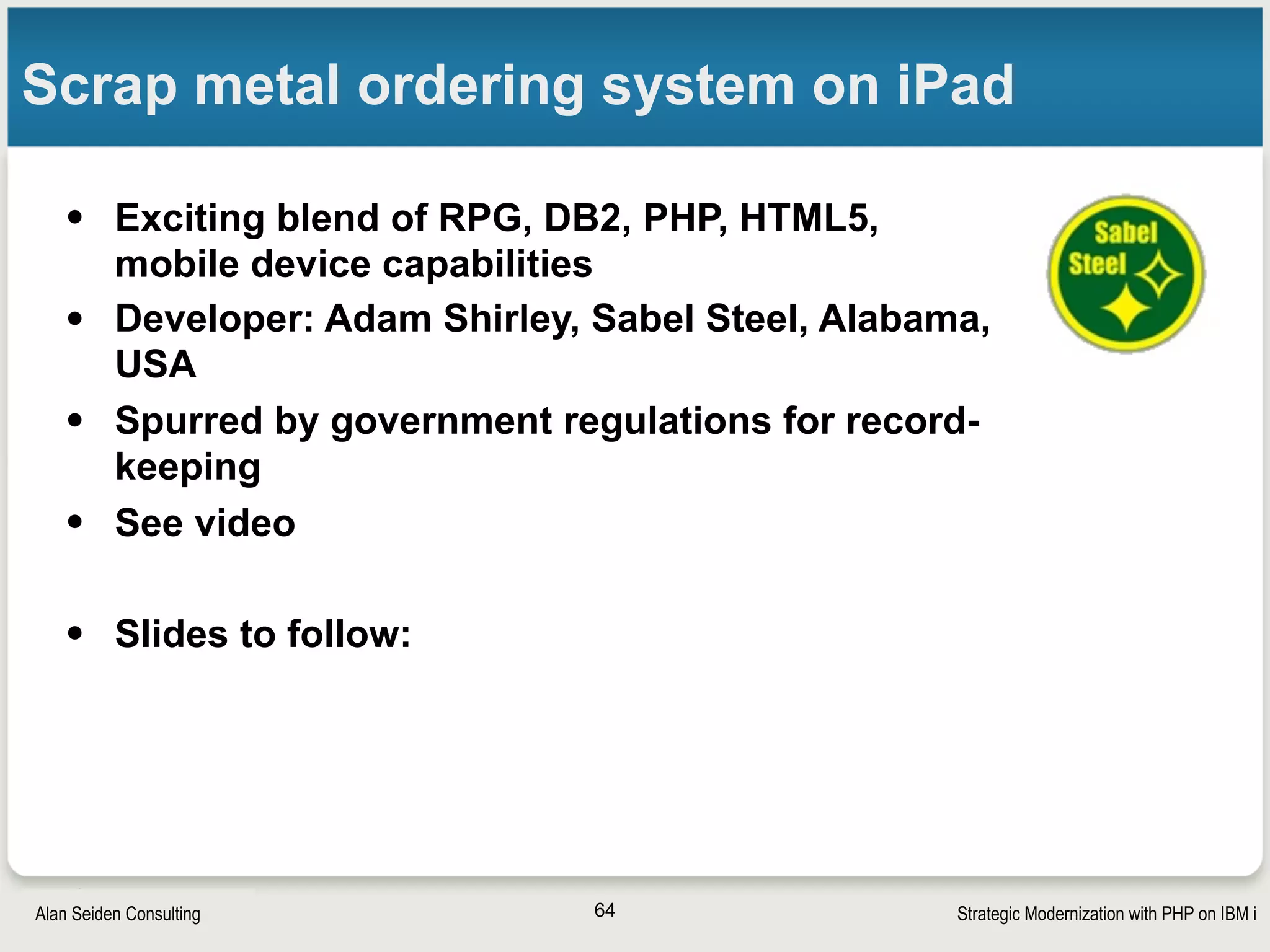 Strategic Modernization with PHP on IBM iSeiden Group
Scrap metal system: log in
64
 