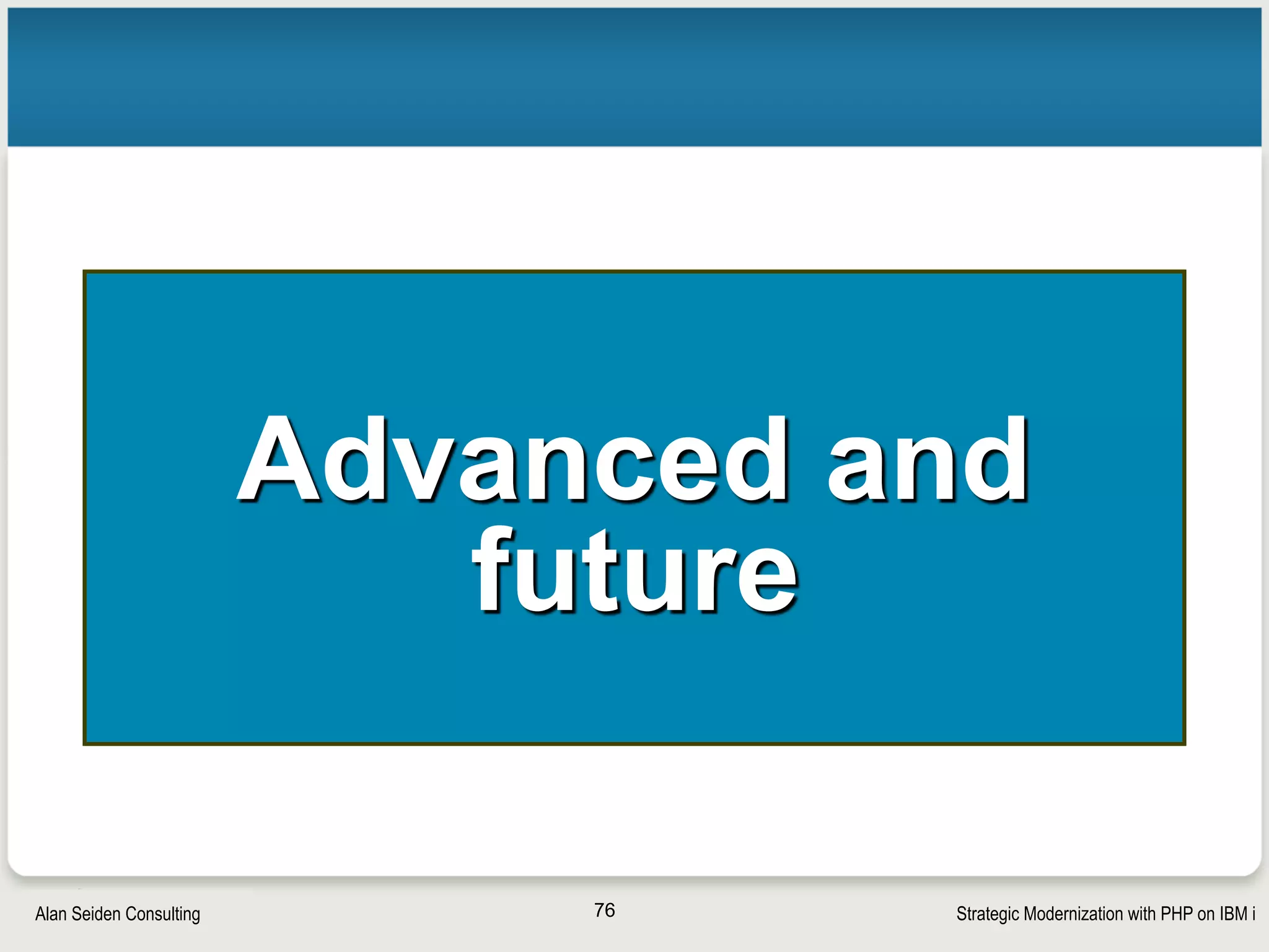 Strategic Modernization with PHP on IBM iSeiden Group
E-mail PDF from RPG
76
 