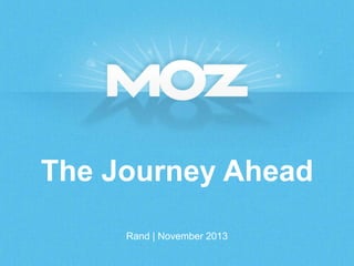 The Journey Ahead 
Rand | November 2013 
 