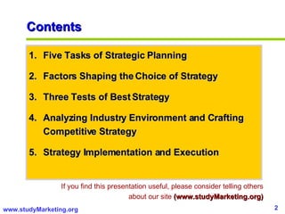 Contents <ul><li>Five Tasks of Strategic Planning </li></ul><ul><li>Factors Shaping the Choice of Strategy </li></ul><ul><...