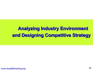 Analyzing Industry Environment  and Designing Competitive Strategy 
