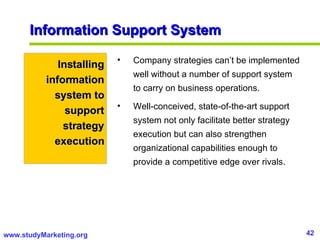 Information Support System  Installing information system to support strategy execution <ul><li>Company strategies can’t b...