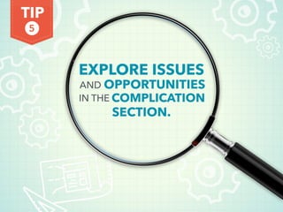TIP
EXPLORE ISSUES
AND OPPORTUNITIES
IN THE COMPLICATION
5
SECTION.
 