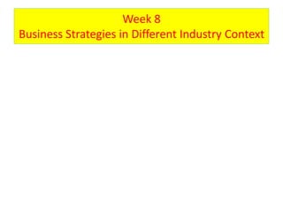 Week 8
Business Strategies in Different Industry Context
 