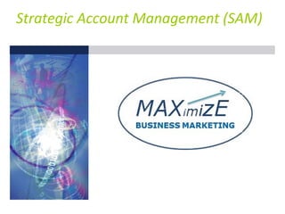 Strategic Account Management (SAM)
 