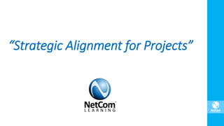 “Strategic Alignment for Projects”
 