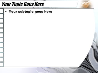 Your Topic Goes Here Your subtopic goes here