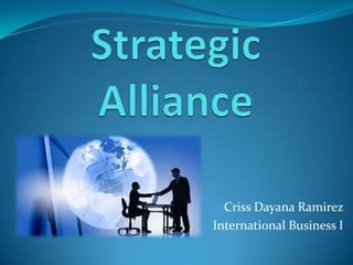 Criss Dayana Ramirez
International Business I
 
