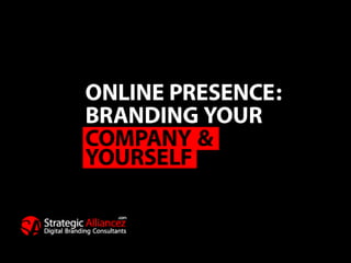 Online Presence: Branding Yourself & Your Company