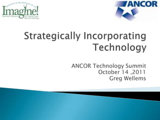 ANCOR Technology Summit
        October 14 ,2011
            Greg Wellems
 