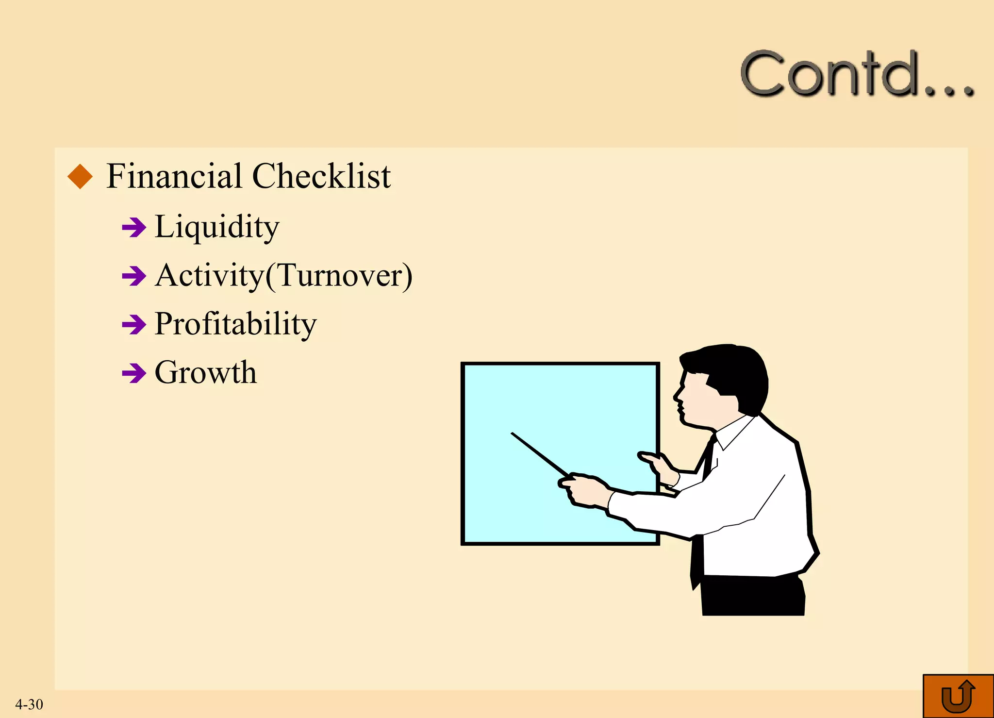 Contd…
        Financial Checklist
           Liquidity
           Activity(Turnover)
           Profitability
           Growth




4-30
 