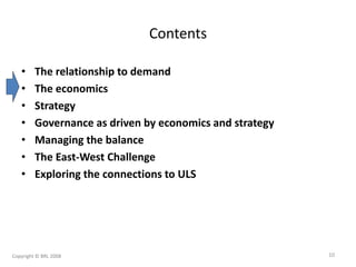 Contents
• The relationship to demand
• The economics
• Strategy
• Governance as driven by economics and strategy
• Managi...