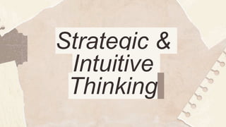 Strategic &
Intuitive
Thinking
 