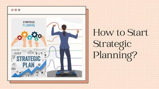 How to Start
Strategic
Planning?
 