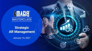 Strategic
AR Management
January 14, 2021
 