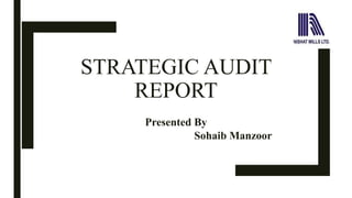 STRATEGIC AUDIT
REPORT
Presented By
Sohaib Manzoor
 