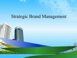Strategic Brand Management
 