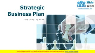 Strategic
Business Plan
Yo u r C o m p a n y N a m e
1
 