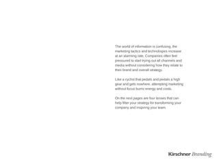 The world of information is confusing, the
marketing tactics and technologies increase
at an alarming rate. Companies ofte...