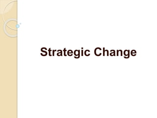 Strategic Change
 