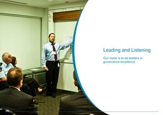 Leading and Listening
Our vision is to be leaders in
governance excellence.
23
 