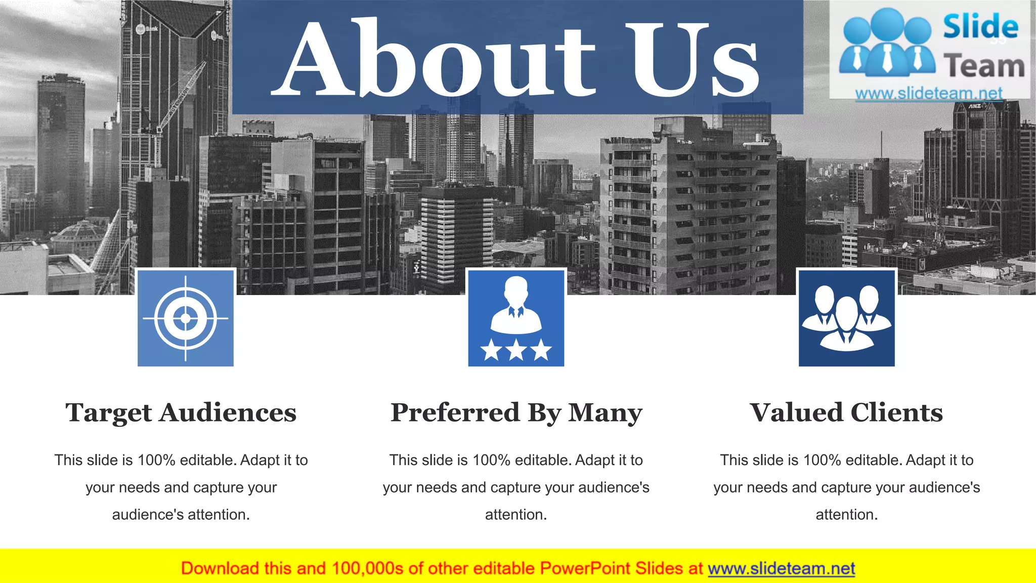 35
This slide is 100% editable. Adapt it to
your needs and capture your
audience's attention.
Target Audiences
This slide is 100% editable. Adapt it to
your needs and capture your audience's
attention.
Preferred By Many
This slide is 100% editable. Adapt it to
your needs and capture your audience's
attention.
Valued Clients
About Us
 