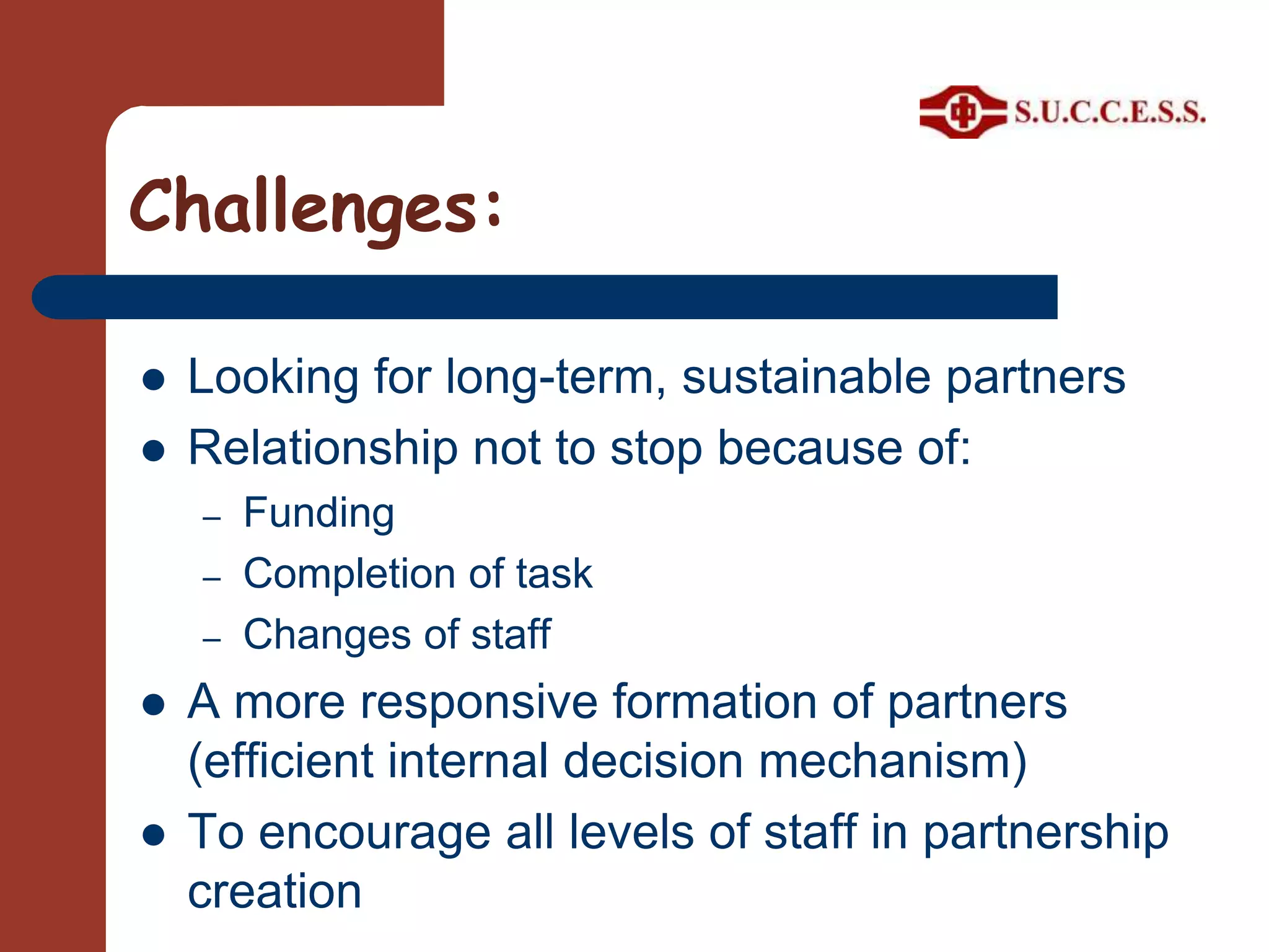 Strategic partnership: benefits:Tangible – intangiblePresent – futureDirect - indirect