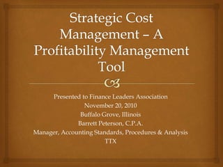 Presented to Finance Leaders Association
November 20, 2010
Buffalo Grove, Illinois
Barrett Peterson, C.P.A.
Manager, Accounting Standards, Procedures & Analysis
TTX
 