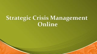 Strategic Crisis Management
Online
 