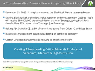 A Transformative Transaction – Acquiring BlackRock
3
TSX.V: S R
▪ December 13, 2022 Strategic announced the BlackRock Meta...