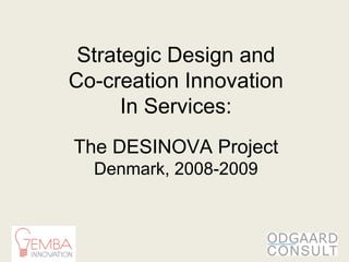 Strategic Design and Co-creation Innovation In Services: The DESINOVA Project Denmark, 2008-2009 