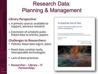 Research Data:
           Planning & Management
Library Perspective:
1. A primary source: available to
   support, advance...