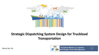 Strategic Dispatching System Design for Truckload Transportation | PDF