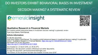 DO INVESTORS EXHIBIT BEHAVIORAL BIASES IN INVESTMENT
DECISION MAKING? A SYSTEMATIC REVIEW
 