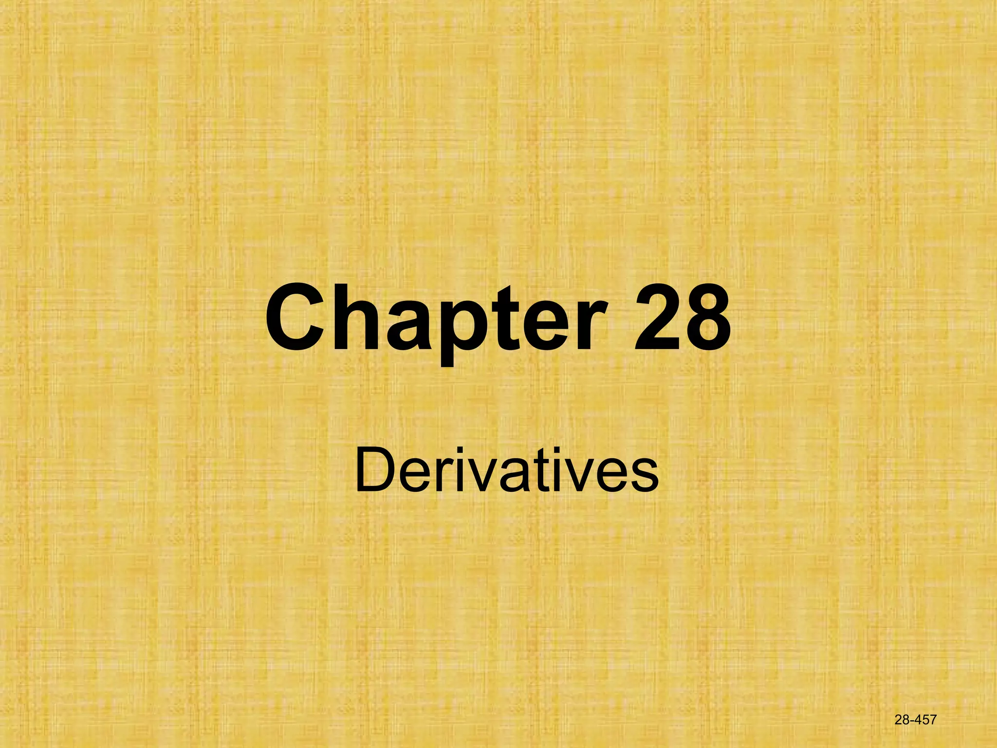 28-457
Chapter 28
Derivatives
 