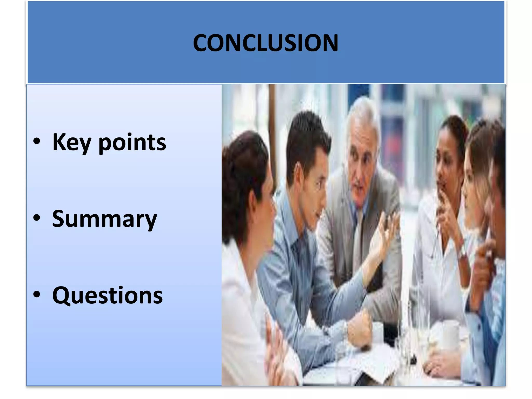 CONCLUSION
• Key points
• Summary
• Questions
 